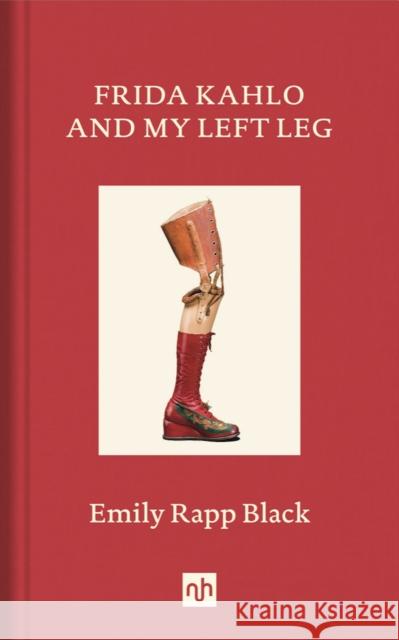 Frida Kahlo And My Left Leg Emily Rapp Black 9781912559268 Notting Hill Editions - książka