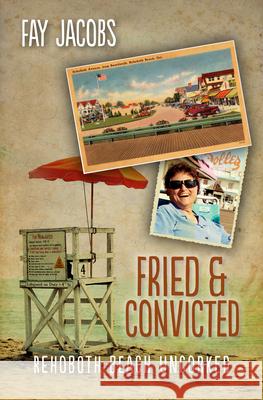 Fried & Convicted: Rehoboth Beach Uncorked Fay Jacobs 9781612940939 Bywater Books - książka