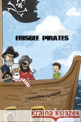 Frisbee Pirates Dorothy Elmore 9781774190357 Maple Leaf Publishing Inc - książka