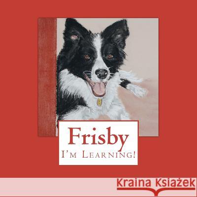 Frisby - I'm Learning! Anne Cowell 9781478170457 Createspace Independent Publishing Platform - książka
