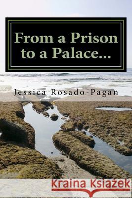From a Prison to a Palace: I'm Telling on Myself Mrs Jessica Rosado-Pagan 9781543268713 Createspace Independent Publishing Platform - książka
