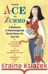 From Ace to Zummo: A Dictionary of Numerologically Based Names for Your Pet Dodge, Ellin 9780743215855 Fireside Books