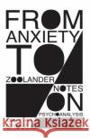 From Anxiety to Zoolander: Notes on Psychoanalysis Grose, Anouchka 9780367103903 Taylor and Francis