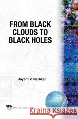 From Black Clouds to Black Holes Jayant Vishnu Narlikar J. V. Narlikar 9789971978150 World Scientific Publishing Company - książka