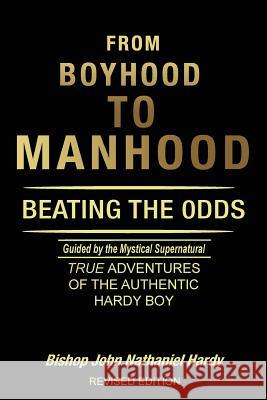 From Boyhood to Manhood: Beating the 0dds Bishop John Hardy 9781949804607 Toplink Publishing, LLC - książka