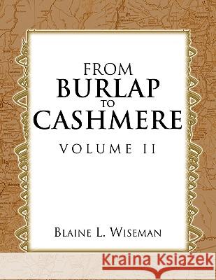 From Burlap to Cashmere Volume II Blaine L. Wiseman 9781441560841 Xlibris Corporation - książka