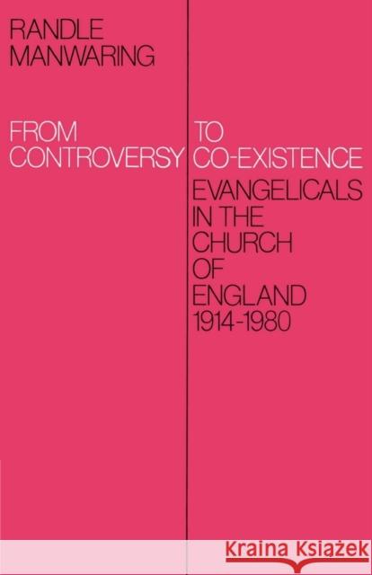 From Controversy to Co-Existence: Evangelicals in the Church of England 1914-1980 Manwaring, Randle 9780521892476 Cambridge University Press - książka