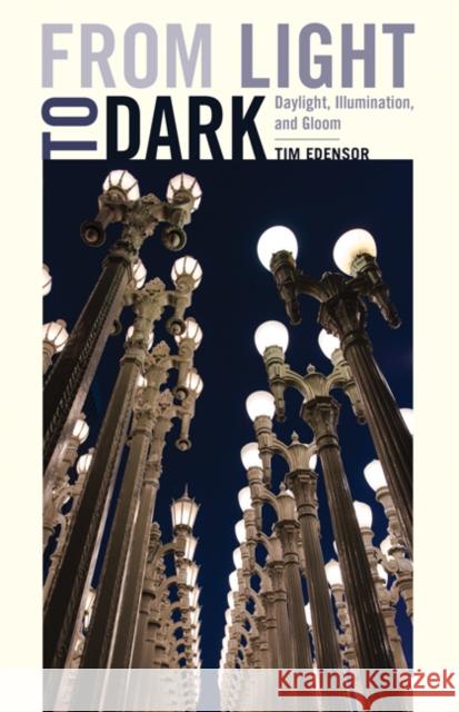 From Light to Dark: Daylight, Illumination, and Gloom Tim Edensor 9780816694433 University of Minnesota Press - książka