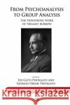 From Psychoanalysis to Group Analysis: The Pioneering Work of Trigant Burrow Pertegato, Edi Gatti 9780367100995 Taylor and Francis