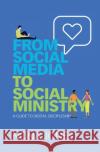 From Social Media to Social Ministry: A Guide to Digital Discipleship Nona Jones 9780310103868 Zondervan
