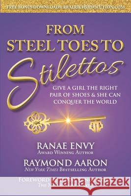 From Steel Toes To Stilettos: Give A Girl The Right Pair Of Shoes & She Can Conquer The World Aaron, Raymond 9781798196137 Independently Published - książka