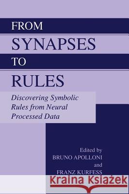 From Synapses to Rules: Discovering Symbolic Rules from Neural Processed Data Apolloni, Bruno 9780306474026 Kluwer Academic/Plenum Publishers - książka
