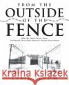 From the Outside of the Fence: What the Public Should Know About America's Corrupt Penal System Clair Bloom 9781532090684 iUniverse