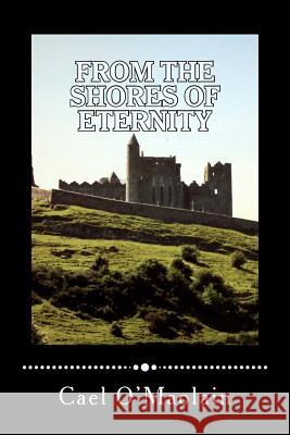 From the Shores of Eternity: The Dark Side of Irish Emigration Cael O'Maolain 9781508935209 Createspace - książka