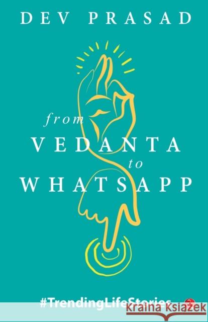 From Vedanta to Whatsapp Dev Prasad 9789353334475 Rupa Publications - książka