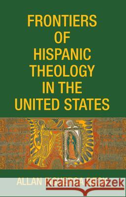 Frontiers of Hispanic Theology in the United States Allan Figueroa Deck 9781532617324 Wipf & Stock Publishers - książka