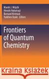 Frontiers of Quantum Chemistry Marek J. Wojcik Hiroshi Nakatsuji Bernard Kirtman 9789811056505 Springer