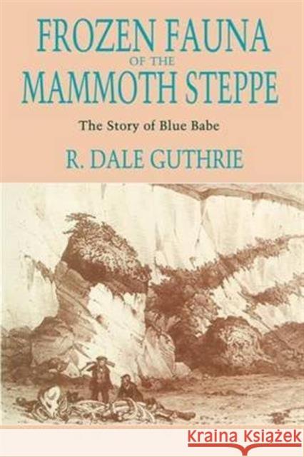 Frozen Fauna of the Mammoth Steppe: The Story of Blue Babe Guthrie, R. Dale 9780226311234 University of Chicago Press - książka