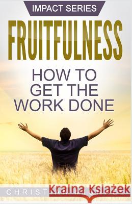 Fruitfulness: How to Get the Work Done Christian Michael 9781684112807 Revival Waves of Glory Ministries - książka