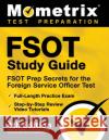 FSOT Study Guide - FSOT Prep Secrets, Full-Length Practice Exam, Step-by-Step Review Video Tutorials for the Foreign Service Officer Test: [4th Editio Mometrix 9781516714834 Mometrix Media LLC