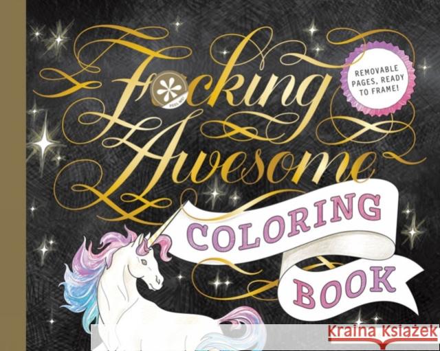 Fucking Awesome Coloring Book: (Coloring Book for Adults, Gifts for Adults, Motivational Gift) Calligraphuck 9781452159829 Chronicle Books - książka