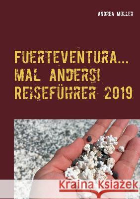 Fuerteventura... mal anders! Reiseführer 2019 Andrea Muller 9783748192534 Books on Demand - książka
