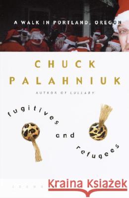 Fugitives and Refugees: A Walk in Portland, Oregon Chuck Palahniuk 9781400047833 Crown Publishers - książka