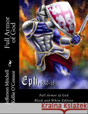 Full Armor of God: Black and White Edition Kellie O'Connor Jefferson Mitchell 9781514310526 Createspace Independent Publishing Platform - książka