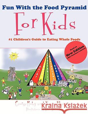 Fun with the Food Pyramid for Kids: #1 Children's Guide to Eating Whole Foods Roby, George 9781438909141 Authorhouse - książka
