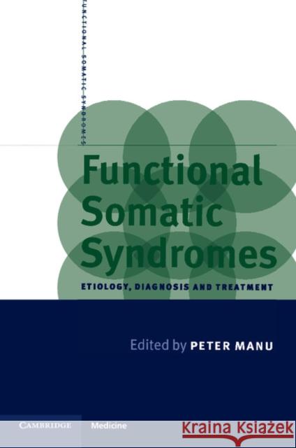 Functional Somatic Syndromes: Etiology, Diagnosis and Treatment Manu, Peter 9780521634915 Cambridge University Press - książka
