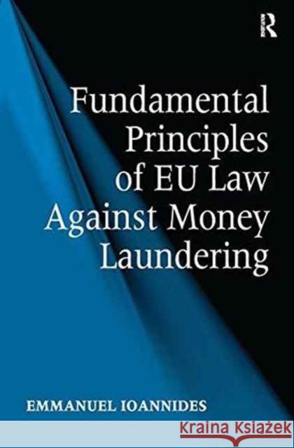Fundamental Principles of Eu Law Against Money Laundering Emmanuel Ioannides 9781138637542 Routledge - książka