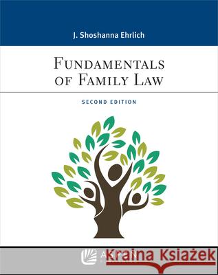 Fundamentals of Family Law J. Shoshanna Ehrlich 9781543801620 Aspen Publishers - książka