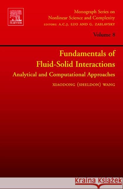 Fundamentals of Fluid-Solid Interactions: Analytical and Computational Approaches Volume 8 Wang 9780444528070 Elsevier Science - książka