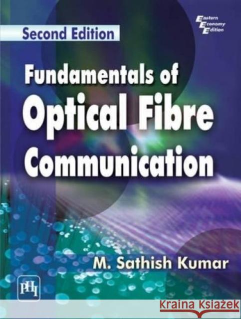 Fundamentals Optical Fibre Communication M Sathish Kumar 9788120349056 Eurospan - książka