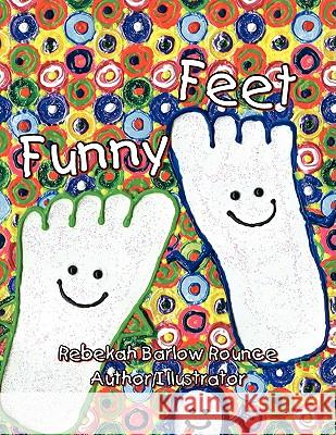 Funny Feet Rebekah Barlow Rounce 9781436385268 Xlibris Corporation - książka