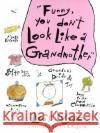 Funny, You Don't Look Like a Grandmother Wyse, Lois 9780517571576 Crown Publishers