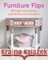 Furniture Flips: 25 Bright and Vibrant Painted Furniture Projects Joanne Condon 9781800652156 Ryland, Peters & Small Ltd