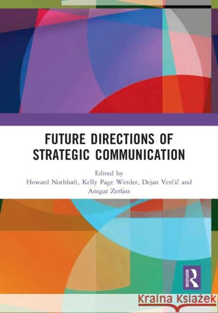 Future Directions of Strategic Communication Howard Nothhaft Kelly Page Werder Dejan Verčič 9781032091464 Routledge - książka