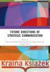 Future Directions of Strategic Communication Howard Nothhaft Kelly Page Werder Dejan Verčič 9781032091464 Routledge