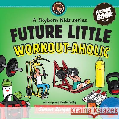 Future Little Workout-aholic Zingerman, Simon 9789198090451 Kombi-Nation Sweden AB - książka