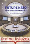 Future NATO: Adapting to New Realities John Andreas Olsen 9780367534721 Routledge