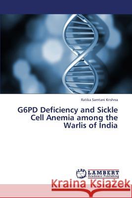 G6pd Deficiency and Sickle Cell Anemia Among the Warlis of India  9783659343070 LAP Lambert Academic Publishing - książka
