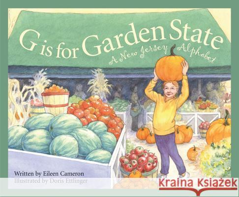 G Is for Garden State: A New Jersey Alphabet Eileen Cameron Doris Ettlinger 9781585361526 Sleeping Bear Press - książka