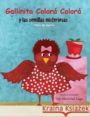 Gallinita Colorá Colorá: y las semillitas misteriosas Marichal-Lugo, Tere 9781495376054 Createspace - książka