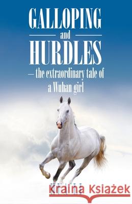 Galloping and Hurdles: -The Extraordinary Tale of a Wuhan Girl Hua Li 9781543756944 Partridge Publishing Singapore - książka