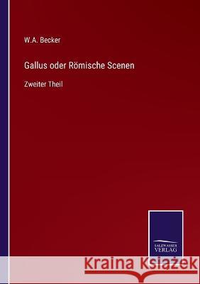 Gallus oder Römische Scenen: Zweiter Theil Becker, W. A. 9783375071004 Salzwasser-Verlag - książka