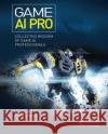 Game AI Pro: Collected Wisdom of Game AI Professionals Steven Rabin 9781032477459 A K PETERS