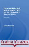 Game Development and Simulation with Unreal Technology, Second Edition Alireza Tavakkoli 9781138092204 A K PETERS