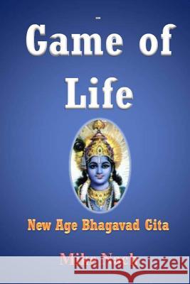 Game of Life: New Age Bhagavad Gita MR Mike Nach 9781508673538 Createspace - książka