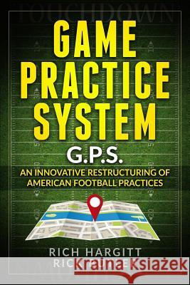 Game Practice System: An Innovative Restructuring of American Football Practices Rick Butler Surface to Air System Book Lisa Hargitt 9781795272186 Independently Published - książka
